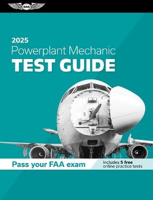 Powerplant Mechanic Test Guide 2025: Study and Prepare for Your Aviation Mechanic FAA Knowledge Exam - ASA Test Prep Board - cover