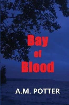 Bay of Blood - A M Potter - cover