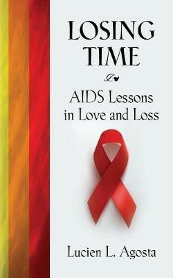 Losing Time: AIDS Lessons in Love and Loss - Lucien L Agosta - cover