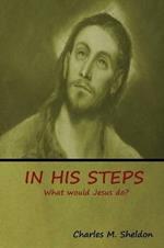 In His Steps: What would Jesus do?