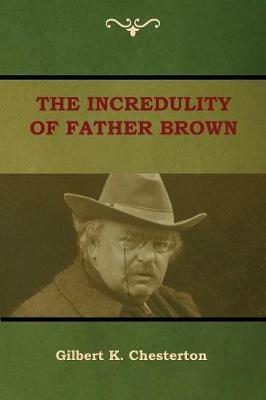 The Incredulity of Father Brown - Gilbert K Chesterton - cover