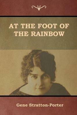 At the Foot of the Rainbow - Gene Stratton-Porter - cover