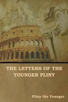 The Letters of the Younger Pliny - Pliny The Younger - cover