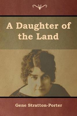 A Daughter of the Land - Gene Stratton-Porter - cover