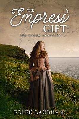 The Empress' Gift: The Volga Frontier - Ellen Laubhan - cover