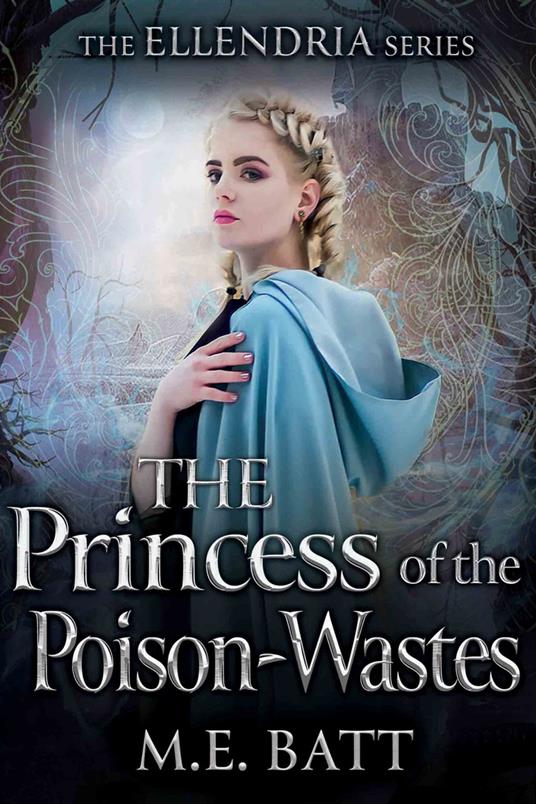 The Princess of the Poison-Wastes - M. E. Batt - ebook