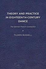 Theory and Practice in Eighteenth Century Dance: The German French Connection