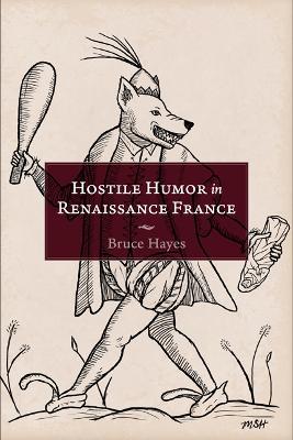 Hostile Humor in Renaissance France - Bruce Hayes - cover