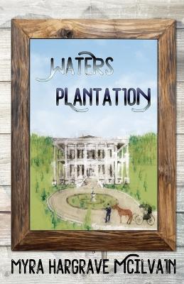 Waters Plantation - Myra Hargrave McIlvain - cover