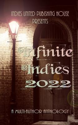 Infinite Indies: 2022 - Indies United Publishing House - cover