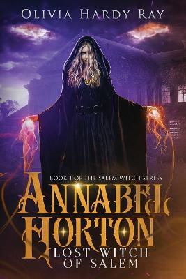 Annabel Horton, Lost Witch of Salem - Olivia Hardy Ray - cover