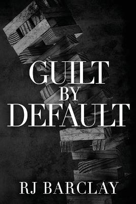 Guilt by Default - Rj Barclay - cover
