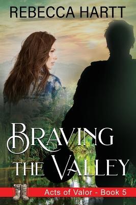 Braving the Valley: Christian Romantic Suspense - Rebecca Hartt - cover