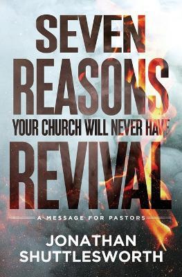 Seven Reasons Your Church Will Never Have Revival: A Message for Pastors - Jonathan Shuttlesworth - cover