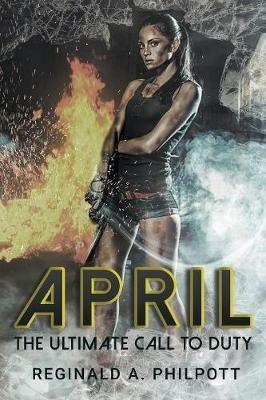 April: The Ultimate Call to Duty - Reginald A Philpott - cover