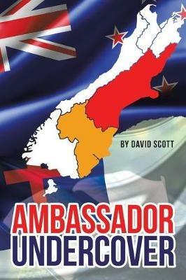 Ambassador Undercover - David Scott - cover