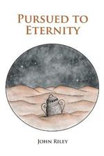 Pursued to Eternity