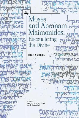 Moses and Abraham Maimonides: Encountering the Divine - Diana Lobel - cover