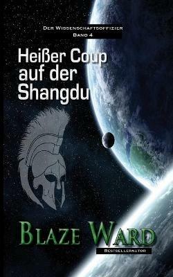 Heisser Coup auf der Shangdu - Blaze Ward - cover