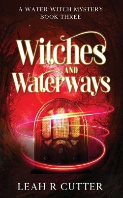 Witches and Waterways - Leah Cutter - cover