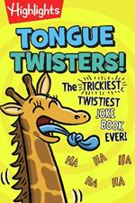 Tongue Twisters!: The Trickiest, Twistiest Joke Book Ever