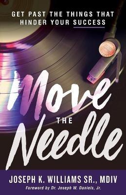 Move The Needle: Get Past the Things that Hinder Your Success - Joseph Williams - cover