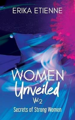 Women Unveiled, Vol. 2: Secrets of Strong Women - Erika Etienne - cover