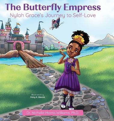 The Butterfly Empress: Nylah Grace's Journey to Self-Love - Nichelle Morris Williams - cover