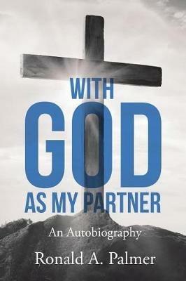 With God As My Partner: An Autobiography - Pastor Ronald a Palmer - cover