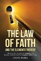 The Law of Faith and the Elements Thereof - Louis Parks - cover