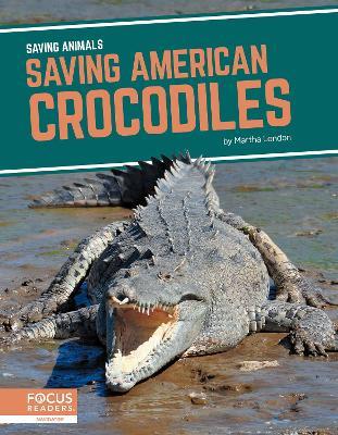 Saving Animals: Saving American Crocodiles - Martha London - cover