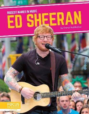 Biggest Names in Music: Ed Sheeran - Emma Huddleston - cover