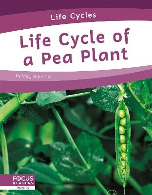 Life Cycles: Life Cycle of a Pea Plant - Meg Gaertner - cover