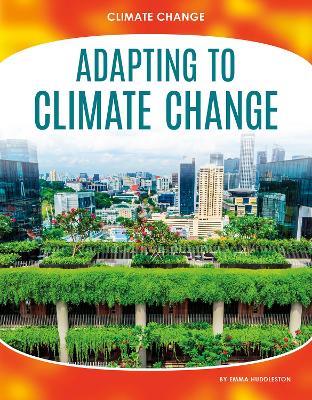 Climate Change: Adapting to Climate Change - Emma Huddleston - cover