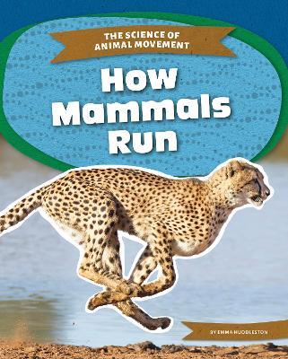 Science of Animal Movement: How Mammals Run - Emma Huddleston - cover