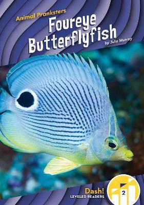 Animal Pranksters: Foureye Butterflyfish - Julie Murray - cover