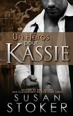 Un He´ros Pour Kassie - Susan Stoker - cover