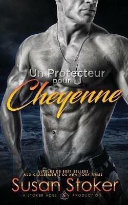 Un Protecteur Pour Cheyenne - Susan Stoker - cover