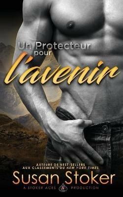 Un Protecteur pour l'avenir - Susan Stoker - cover