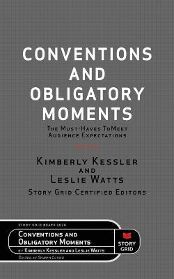 Conventions and Obligatory Moments: The Must-haves to Meet Audience Expectations - Kim Kessler,Leslie Watts - cover