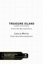 Treasure Island by Robert Louis Stevenson: A Story Grid Masterwork Analysis Guide