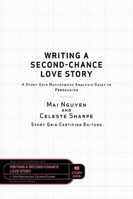 Writing a Second-Chance Love Story: A Story Grid Masterwork Analysis Guide to Persuasion - Celeste Sharpe,Mai Nguyen - cover