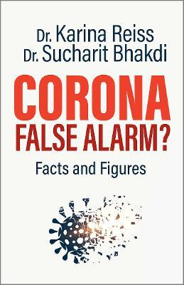 Corona, False Alarm?: Facts and Figures - Karina Reiss,Sucharit Bhakdi - cover