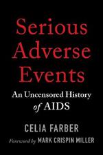 Serious Adverse Events: An Uncensored History of AIDS