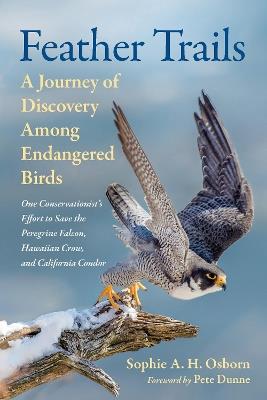 Feather Trails: A Journey of Discovery Among Endangered Birds - Sophie A. H. Osborn - cover