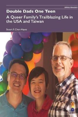 Double Dads One Teen: A Queer Family's Trailblazing Life in the USA and Taiwan - Stuart F Chen-Hayes - cover