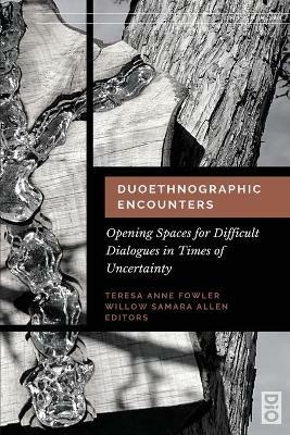 Duoethnographic Encounters: Opening Spaces for Difficult Dialogues in Times of Uncertainty - cover