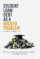 Student Loan Debt as a Wicked Problem: Moving from Pessimism to Possibility and Hell to Hope - cover