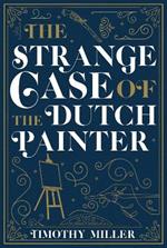 The Strange Case Of The Dutch Painter