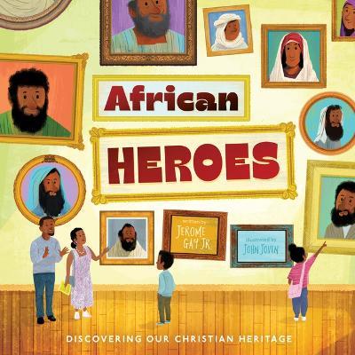 African Heroes: Discovering Our Christian Heritage - Jerome Gay - cover